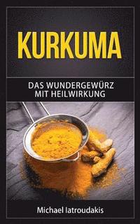 bokomslag Kurkuma: Das Wundergewürz mit Heilwirkung (Superfood, Entgiftung, Gewürz / WISSEN KOMPAKT)