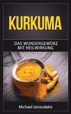 bokomslag Kurkuma: Das Wundergewürz mit Heilwirkung (Superfood, Entgiftung, Gewürz / WISSEN KOMPAKT)