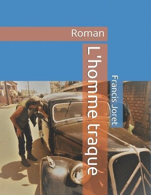 Francis Joret - L'homme traque: Roman, Häftad