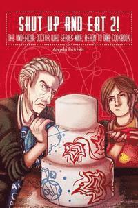 bokomslag Shut Up and Eat 2! The Unofficial Doctor Who Series 9 Ready To Dine Cook Book