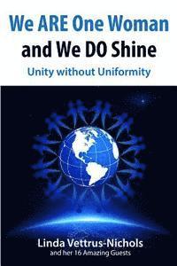 bokomslag We ARE One Woman and We DO Shine: Unity without Uniformity