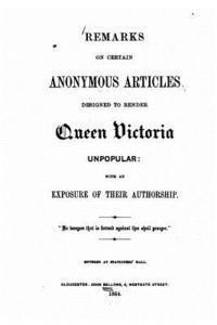 bokomslag Remarks on certain anonymous articles designed to render Queen Victoria unpopular, with an exposure of their authorship