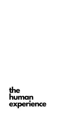 The Human Experience: A Guide to Personal Fulfillment, Meaningful Worth and Ultimate Awareness