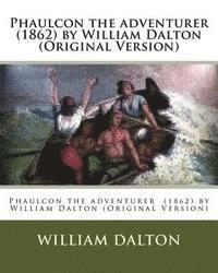 William Dalton - Phaulcon the adventurer (1862) by William Dalton (Original Version), Häftad