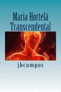 bokomslag Maria Hortela: Um ser transcendental