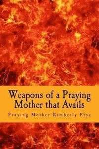 bokomslag Weapons of a Praying Mother that Avails