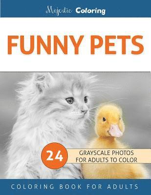 Majestic Coloring - Funny Pets: Grayscale Photo Coloring Book for Adults, Häftad