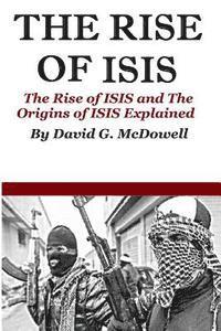 bokomslag The Rise of ISIS: The Rise of ISIS And Origins of ISIS Explained