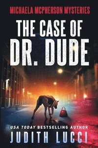 bokomslag The Case of Dr. Dude: A Michaela McPherson Mystery