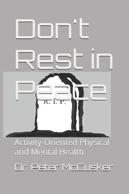 bokomslag Don't Rest in Peace: Activity-Oriented Physical and Mental Health