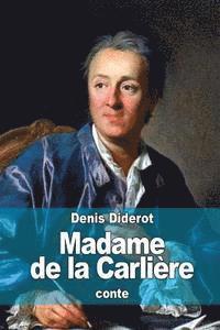 bokomslag Madame de la Carlière: ou sur l'inconséquence du jugement public de nos actions particulières