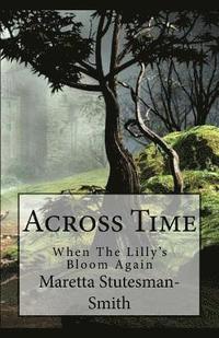 bokomslag Across Time: When The Lillie's Bloom Again