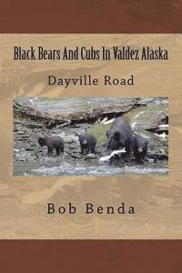 Black Bears And Cubs In Valdez Alaska: Dayville Road 1