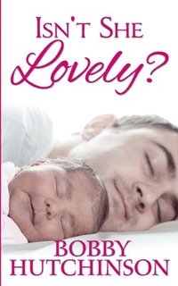 bokomslag Isn't She Lovely: A Single Father Romance