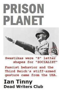 Prison Planet - Swastikas were 'S' letter shapes for 'SOCIALIST'; Fascist behavior & the Third Reich's stiff-armed gesture came from the USA 1