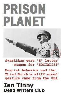 Prison Planet - Swastikas were "S" letter shapes for "SOCIALIST"; Fascist behavior & the Third Reich's stiff-armed gesture came from the USA