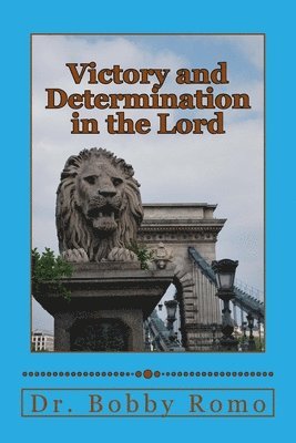 Bobby Romo - Victory and Determination in the Lord: Prevailing in the Word, Häftad