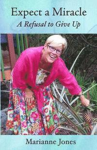 Marianne Jones - Expect A Miracle: A Refusal To Give Up, Häftad