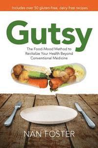 bokomslag Gutsy: The Food-Mood Method to Revitalize Your Health Beyond Conventional Medicine