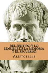 Del sentido y lo Sensible de la Memoria y El Recuerdo (Spanish Edition)