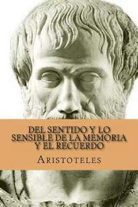 Del sentido y lo Sensible de la Memoria y El Recuerdo (Spanish Edition) 1