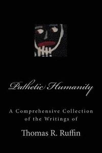 bokomslag Pathetic Humanity: writings by Thomas R. Ruffin