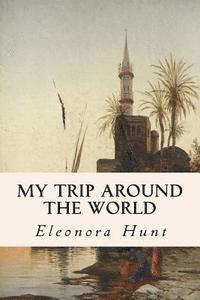 Eleonora Hunt - My Trip Around the World, Häftad