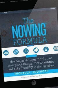 bokomslag The NOWING(R) Formula: How Millennials can maximize their professional performance and stay healthy in the digital era