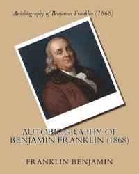 bokomslag Autobiography of Benjamin Franklin (1868) by: Benjamin Franklin