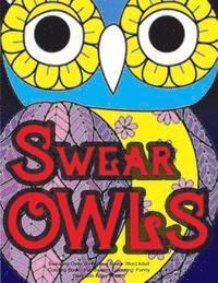bokomslag Swearing Owls: A Hilarious Swear Word Adult Coloring Book: Fun Sweary Colouring: Funny Owls with Filthy Mouths...