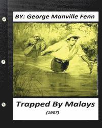 bokomslag Trapped by Malays: a tale of bayonet and kris (1907) by George Manville Fenn