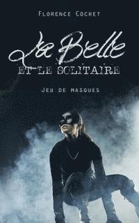 bokomslag La Belle et le Solitaire: Jeu de masques