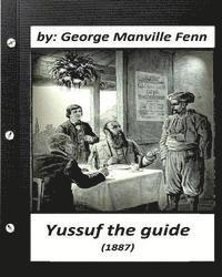 bokomslag Yussuf the guide: by George Manville Fenn (Original Classics)
