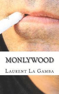 Monlywood: La Trilogie 1