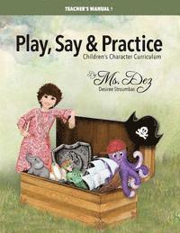 bokomslag Play, Say & Practice Teacher's Manual (with Bible verses): Children's Character Curriculum