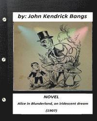 bokomslag Alice in Blunderland, an iridescent dream (1907) NOVEL (Children's Classics)