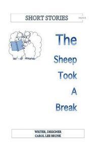 Carol Lee Brunk - Short Stories The Sheep Took A Break Volume 3: The Sheep Took A Break, Häftad