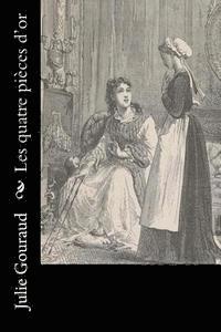 Julie Gouraud - Les quatre pièces d'or, Häftad