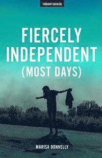 bokomslag Fiercely Independent (Most Days)