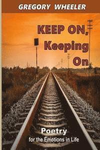 bokomslag KEEP ON, Keeping On: Poetry for the Emotions of Life