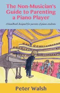 bokomslag The Non-Musician's Guide to Parenting a Piano Player