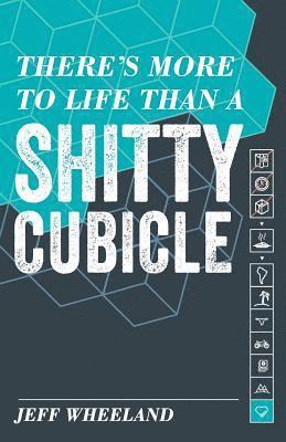 There's More to Life than a Shitty Cubicle 1