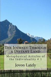 bokomslag The Journey Through a Distant Land: Metaphysical Articles of the Individuality # 1