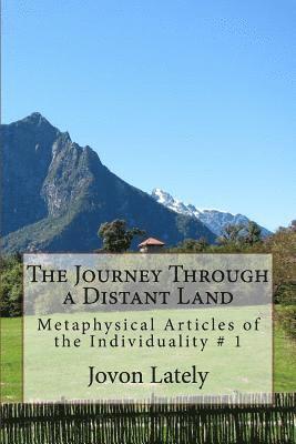 bokomslag The Journey Through a Distant Land: Metaphysical Articles of the Individuality # 1