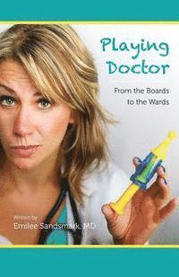 bokomslag Playing Doctor: From the Boards to the Wards