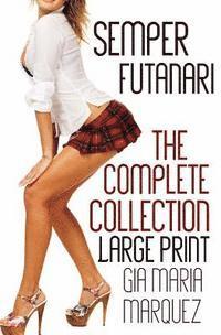 bokomslag Semper Futanari: Large Print Edition: The Complete Collection