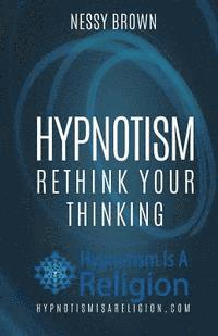 bokomslag Hypnotism: Rethink Your Thinking