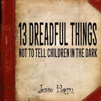 bokomslag 13 Dreadful Things Not to Tell Children in the Dark