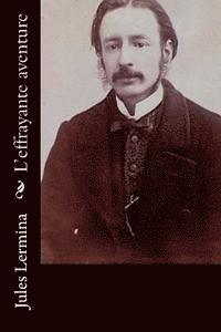 Jules Lermina - L'effrayante aventure, Häftad