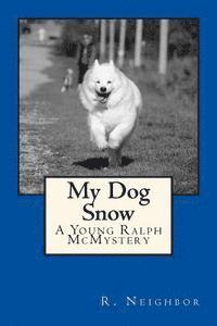 bokomslag My Dog Snow: A Young Ralph McMystery
